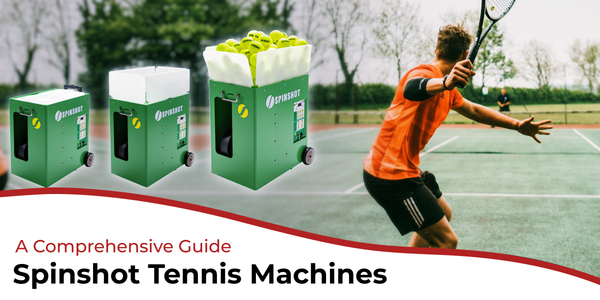 A Complete Comprehensive Guide for Spinshot Tennis Machines